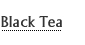 Black Tea